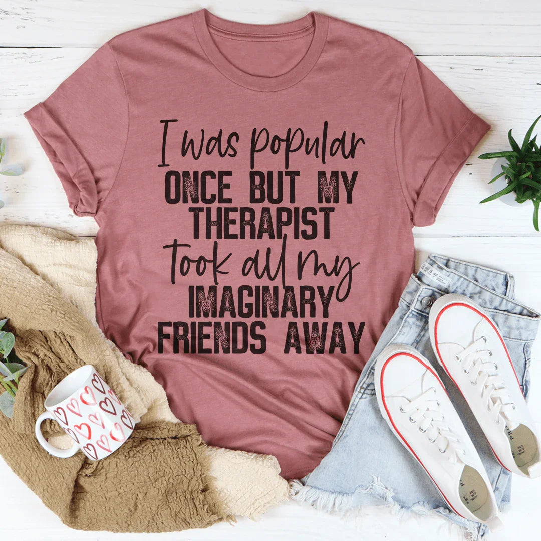 I Was Popular Once Tee