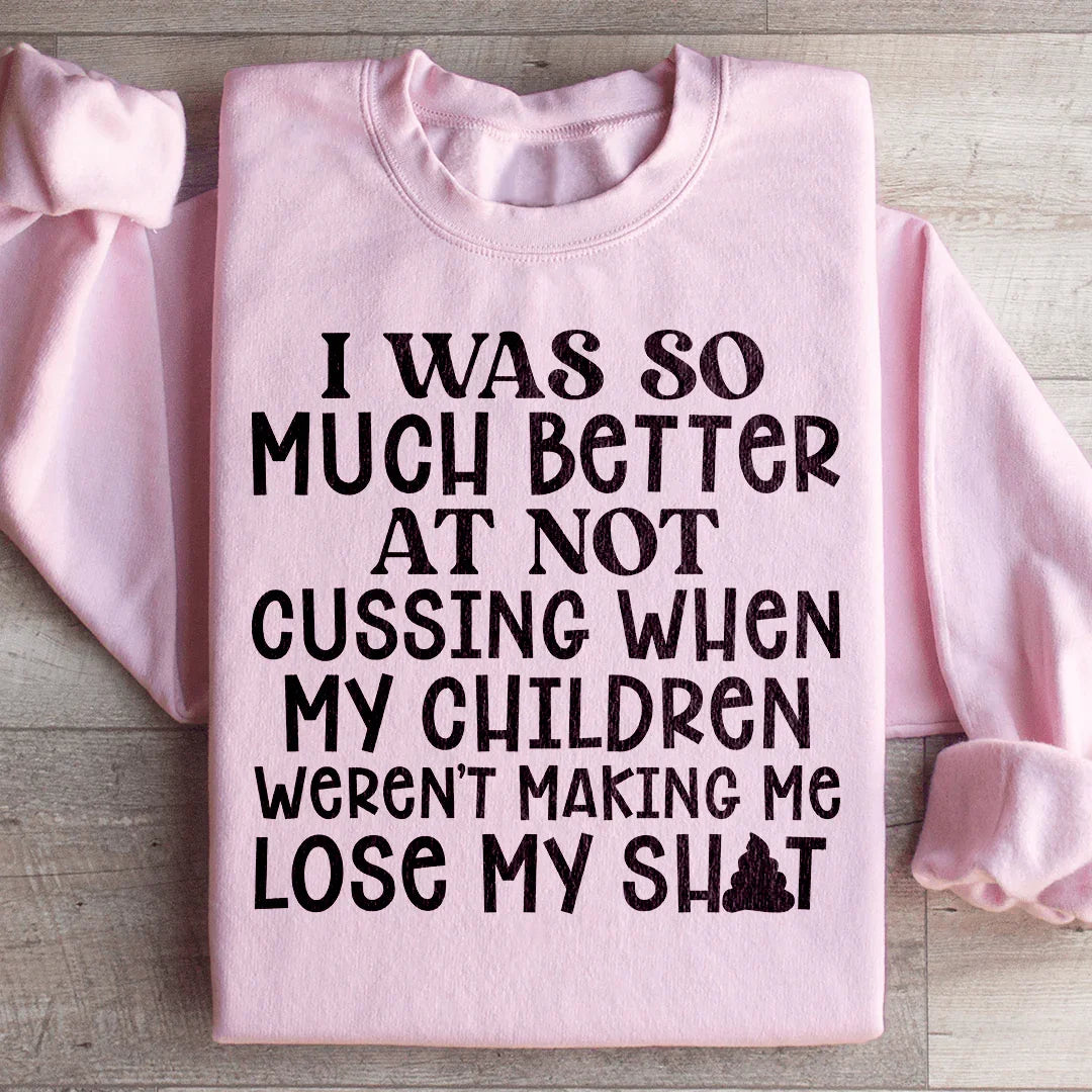 I Was So Much Better At Not Cussing Sweatshirt Peachy Sunday