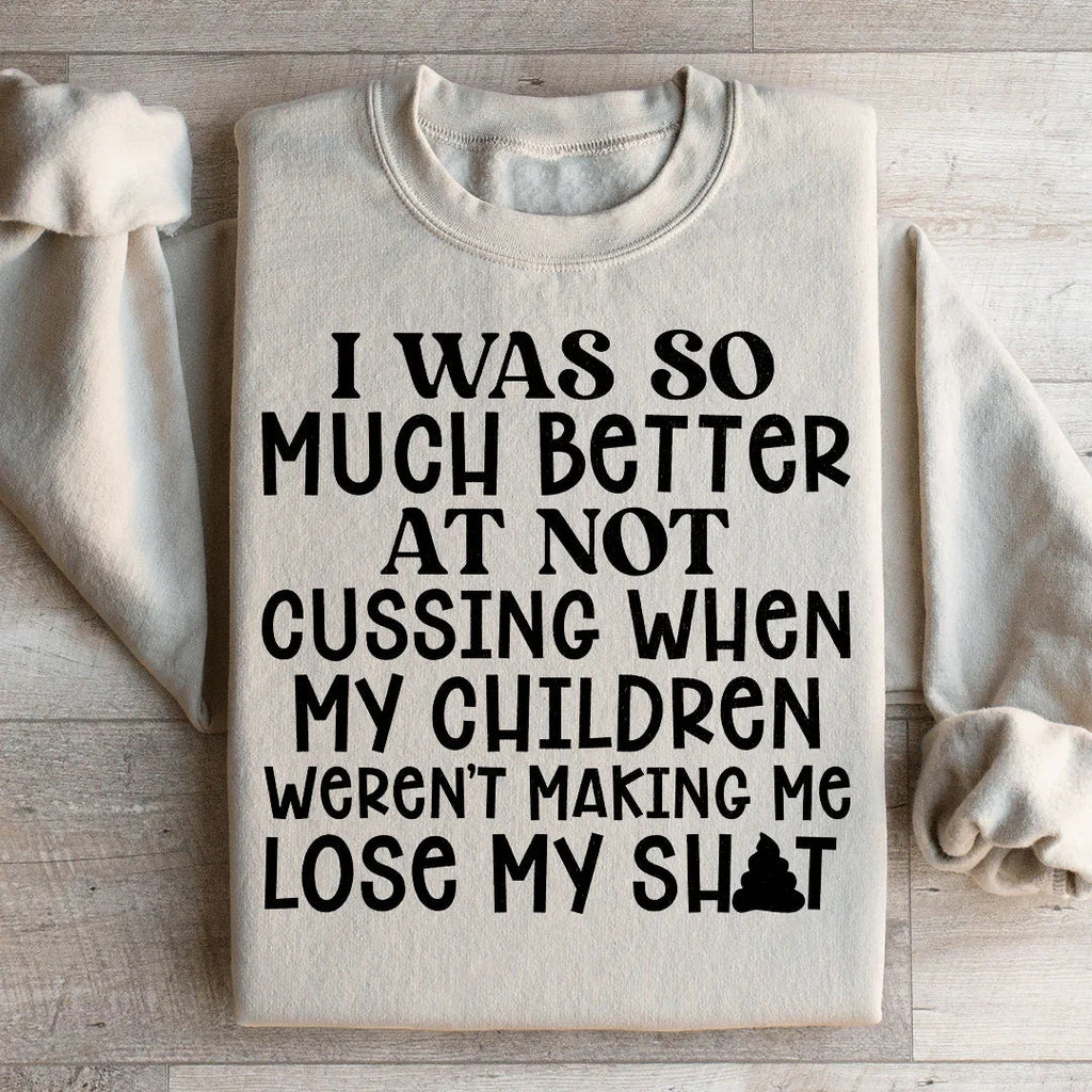 I Was So Much Better At Not Cussing Sweatshirt Peachy Sunday