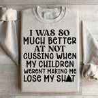 I Was So Much Better At Not Cussing Sweatshirt Peachy Sunday