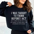 I Was Taught To Think Before I Act Sweatshirt Peachy Sunday
