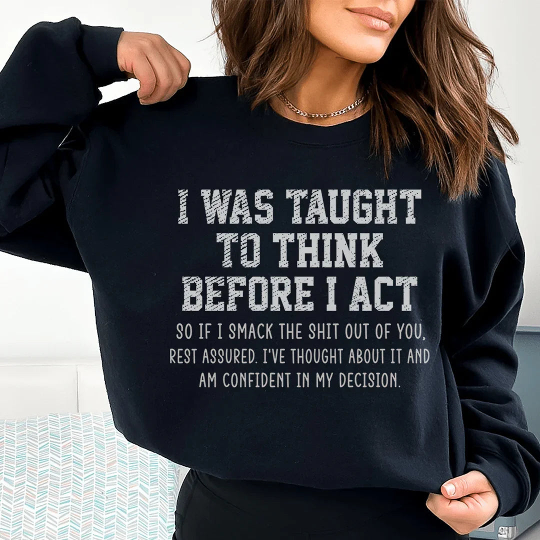 I Was Taught To Think Before I Act Sweatshirt Peachy Sunday