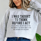 I Was Taught To Think Before I Act Sweatshirt Peachy Sunday