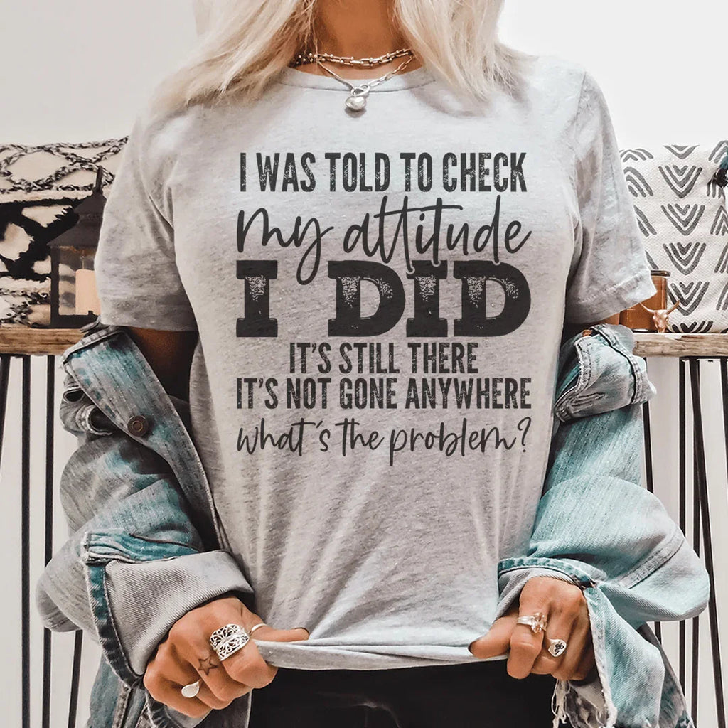 I Was Told To Check My Attitude Tee - SJB-DIAMOND ELITES
