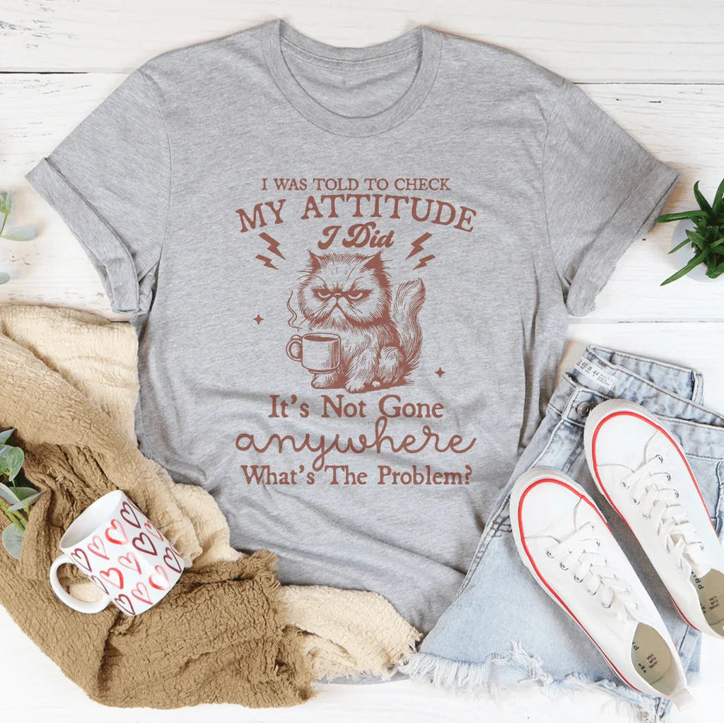 I Was Told To Check My Attitude Tee Peachy Sunday