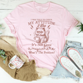 I Was Told To Check My Attitude Tee Peachy Sunday