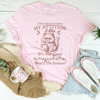 I Was Told To Check My Attitude Tee Peachy Sunday
