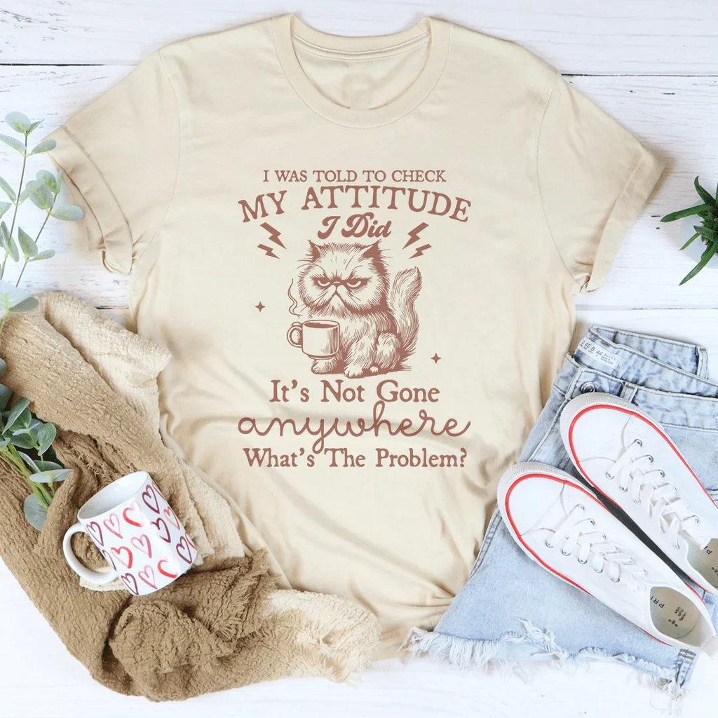 I Was Told To Check My Attitude Tee Peachy Sunday
