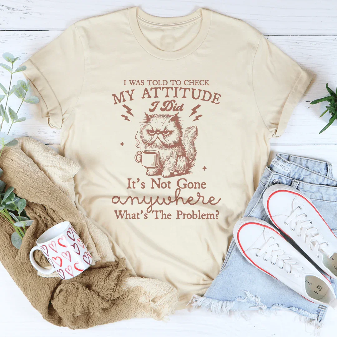I Was Told To Check My Attitude Tee Peachy Sunday