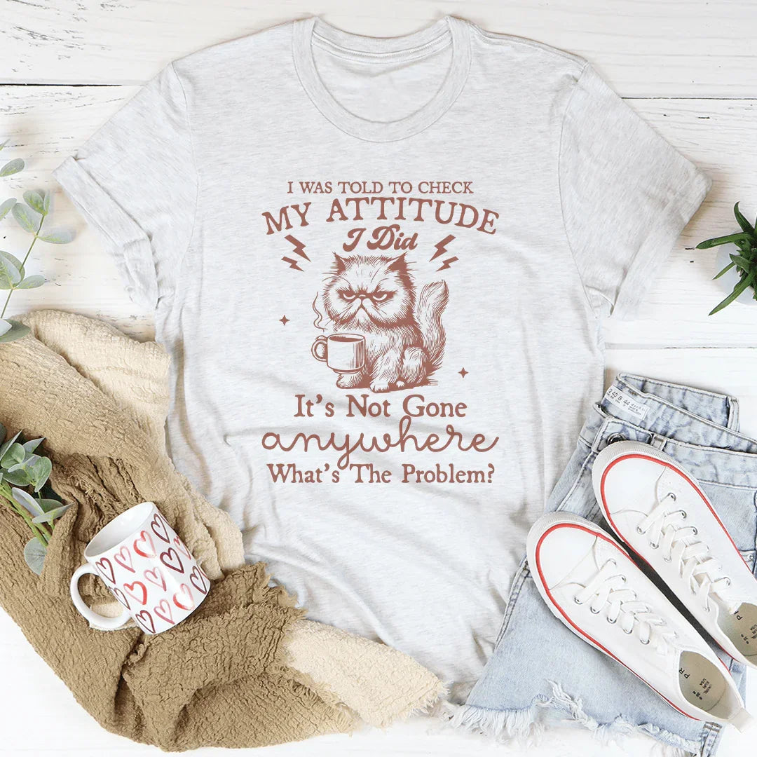 I Was Told To Check My Attitude Tee Peachy Sunday