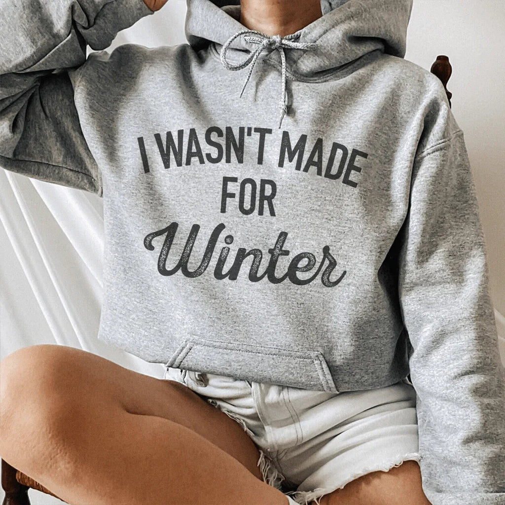 I Wasn't Made For Winter Hoodie Peachy Sunday