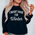 I Wasn't Made For Winter Sweatshirt Peachy Sunday