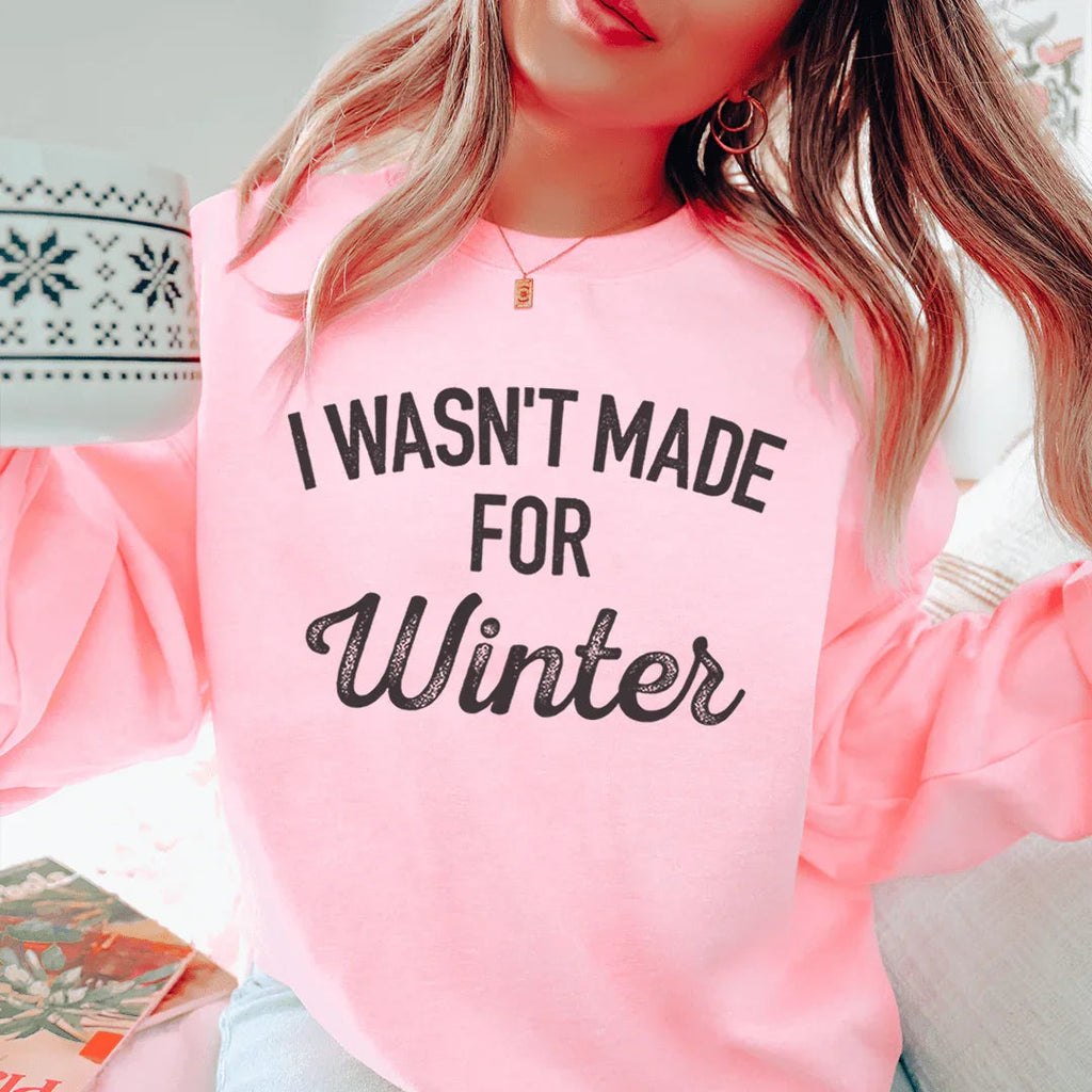 I Wasn't Made For Winter Sweatshirt Peachy Sunday