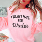 I Wasn't Made For Winter Sweatshirt Peachy Sunday