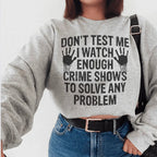 I Watch Enough Crime Shows To Solve Any Problem Sweatshirt Peachy Sunday