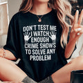 I Watch Enough Crime Shows To Solve Any Problem Tee - SJB-DIAMOND ELITES