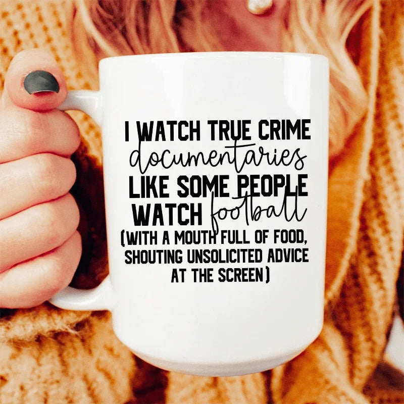 I Watch True Crime Like Some People Watch Football Ceramic Mug 15 oz Peachy Sunday