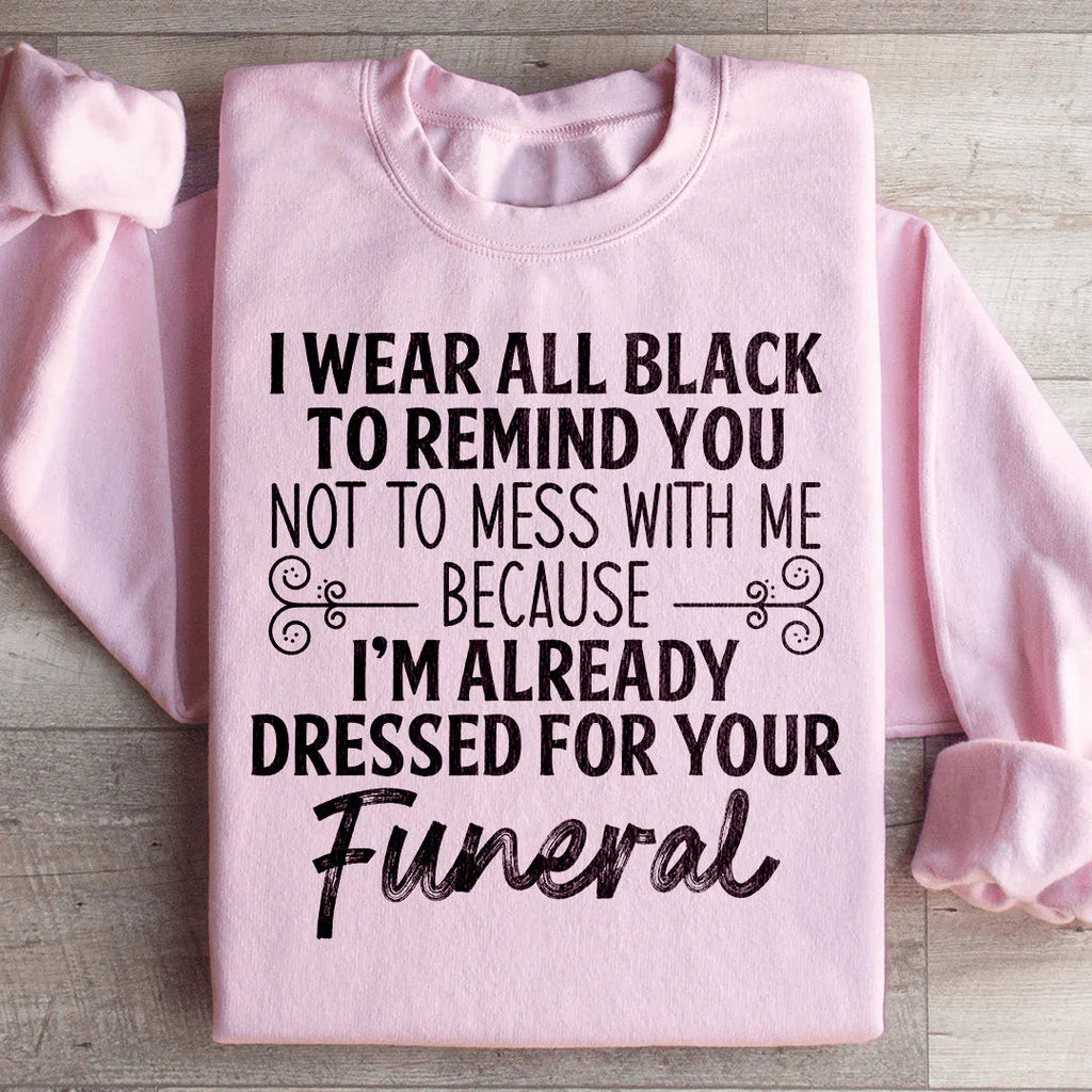 I Wear All Black Sweatshirt Peachy Sunday