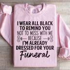 I Wear All Black Sweatshirt Peachy Sunday