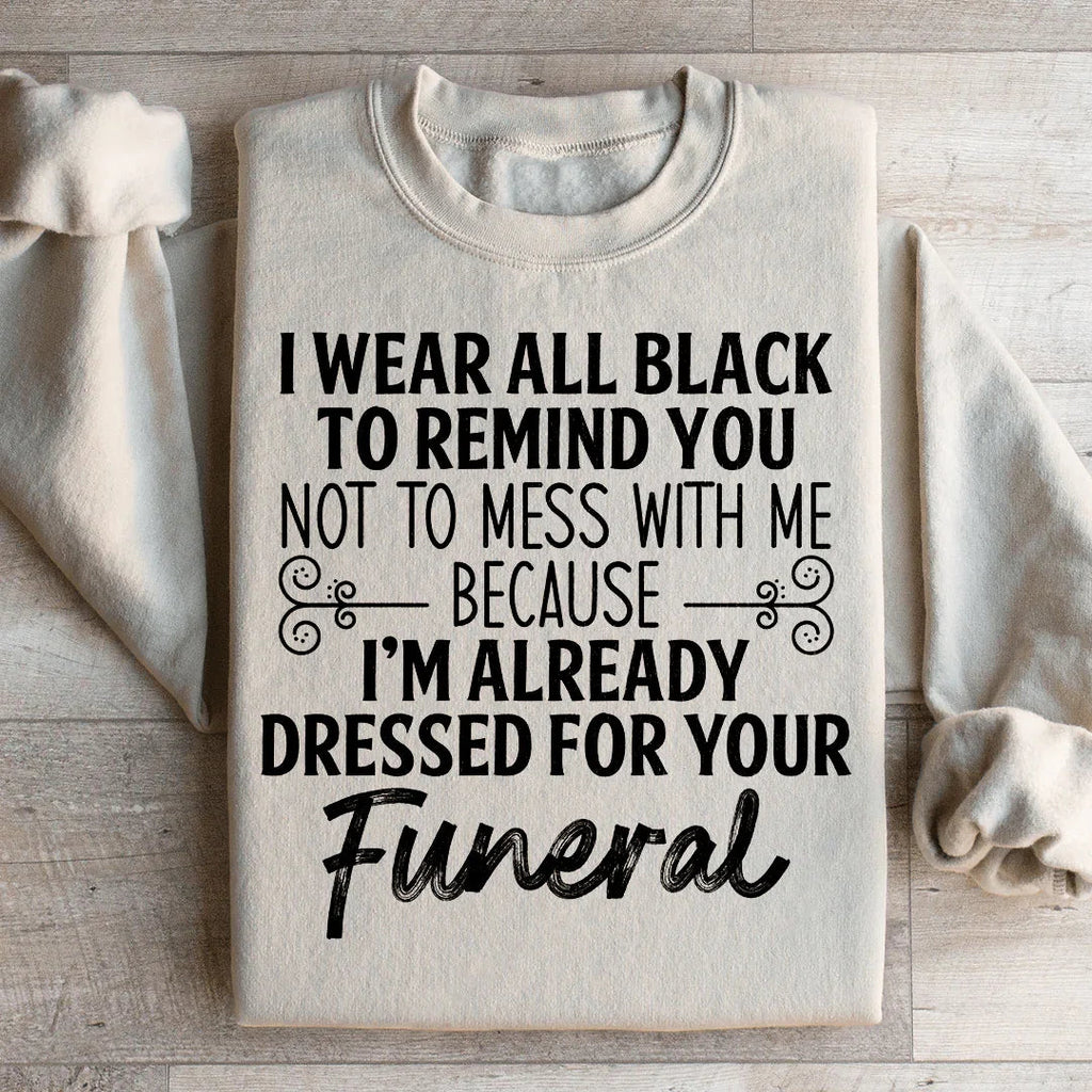 I Wear All Black Sweatshirt Peachy Sunday