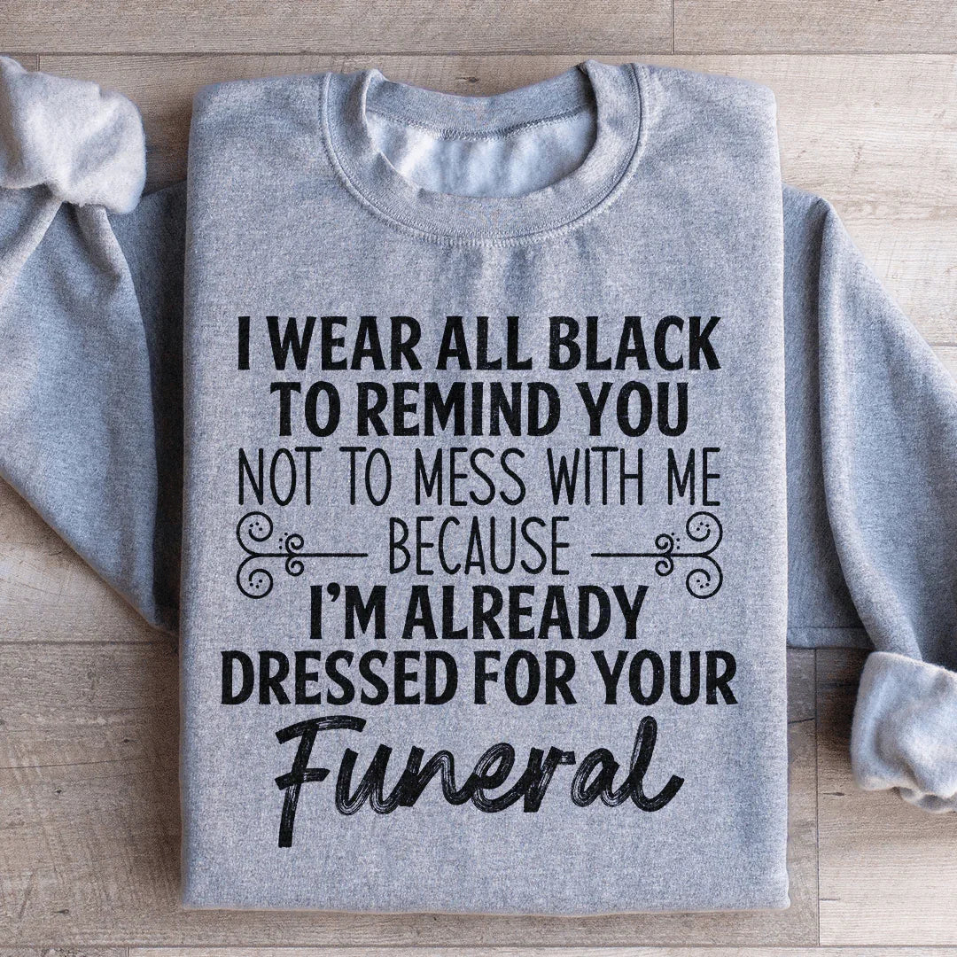 I Wear All Black Sweatshirt Peachy Sunday