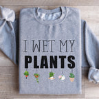 I Wet My Plants Sweatshirt Peachy Sunday