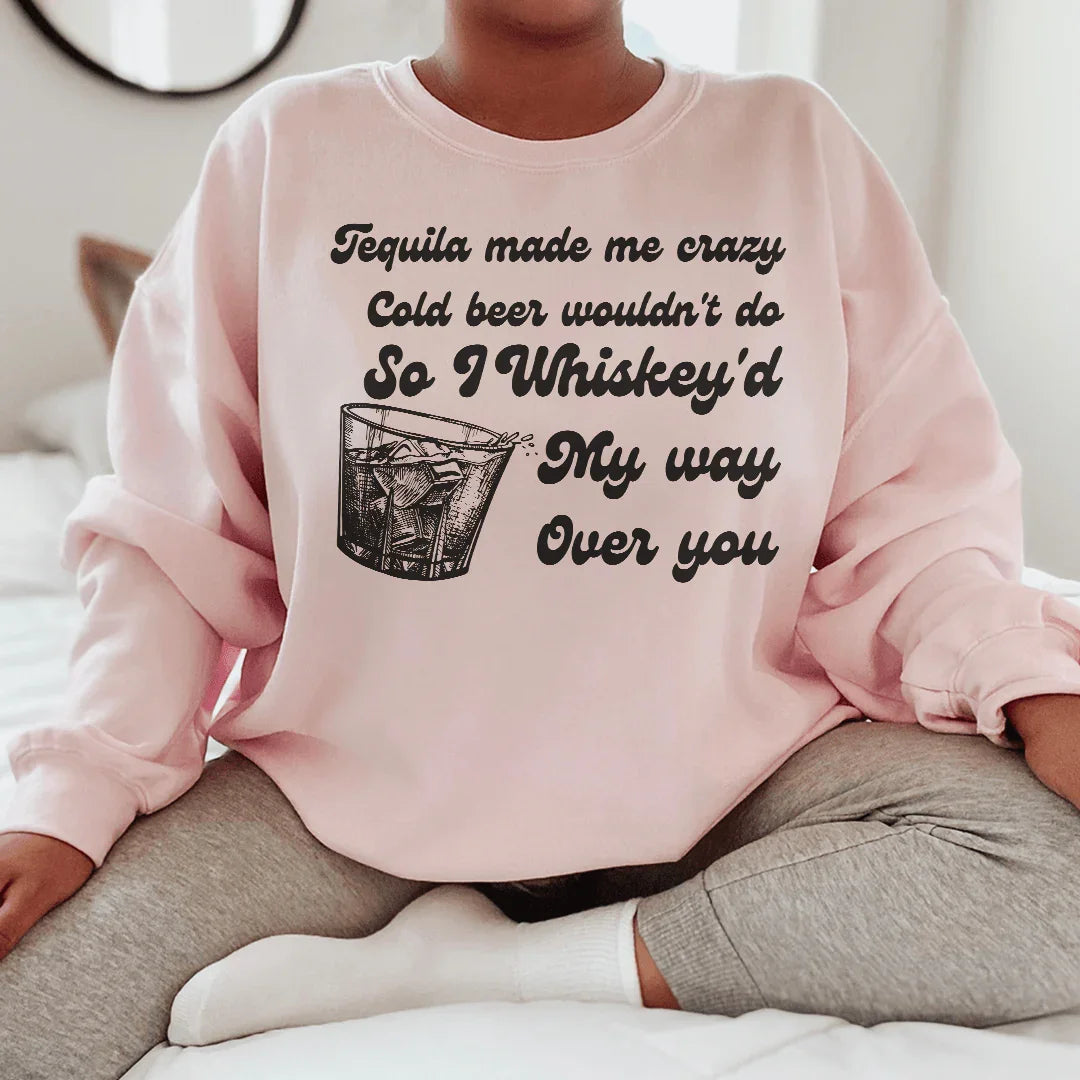 I Whiskey'd My Way Over You Sweatshirt Peachy Sunday