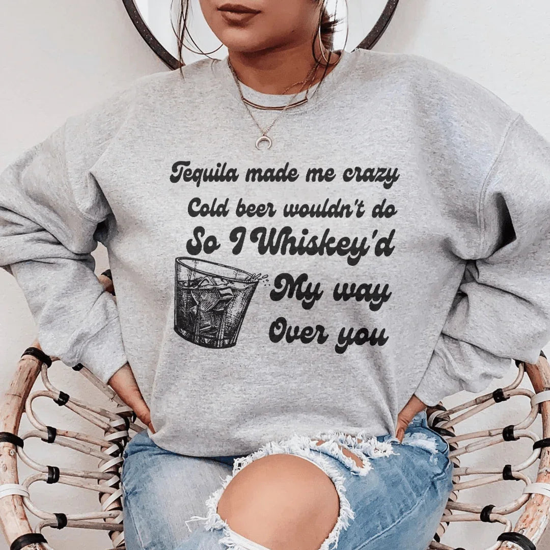 I Whiskey'd My Way Over You Sweatshirt Peachy Sunday