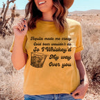 I Whiskey'd My Way Over You Tee Peachy Sunday