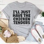 I Will Just Have The Chicken Tenders Tee Peachy Sunday