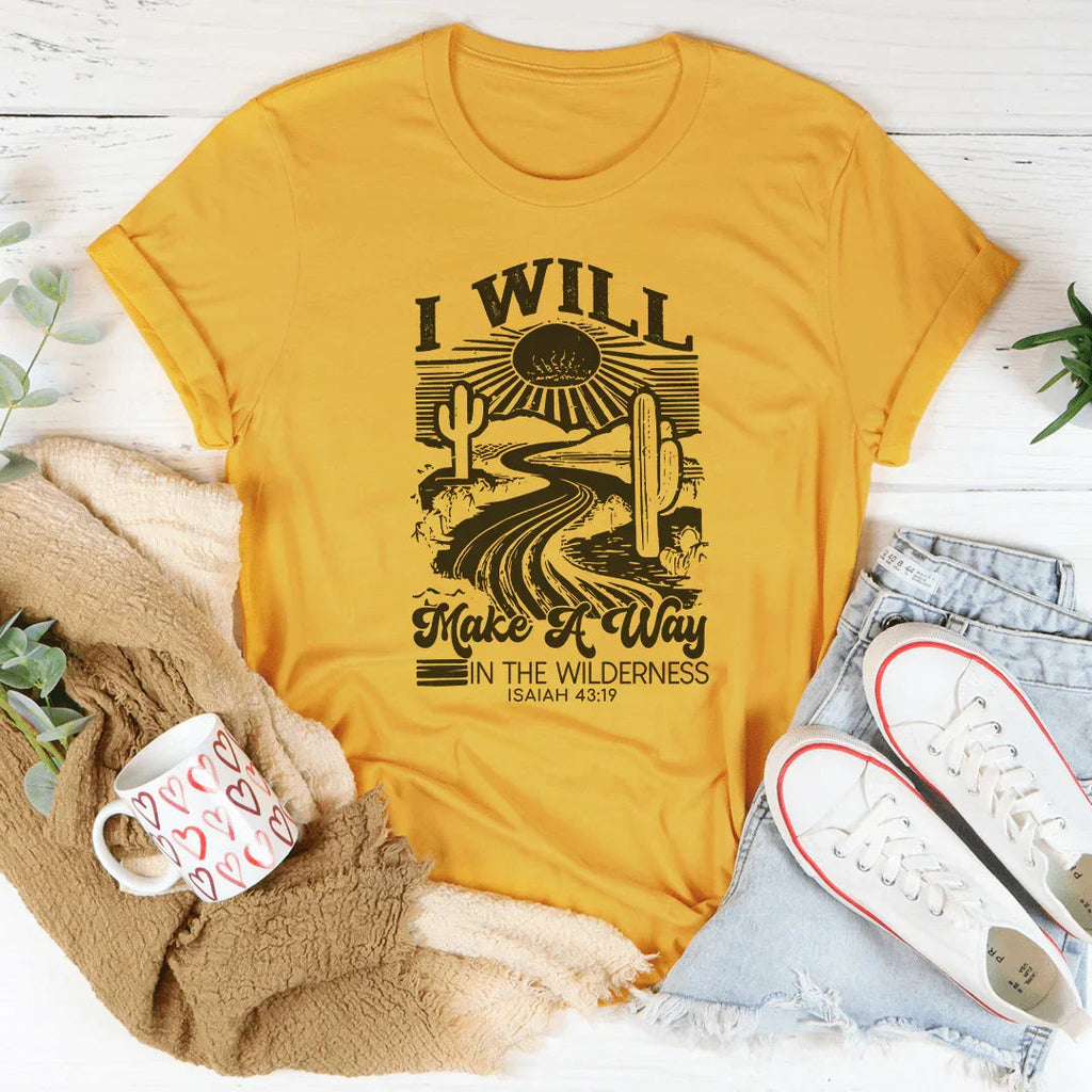 I Will Make A Way In The Wilderness Isaiah 43:19 Tee Peachy Sunday