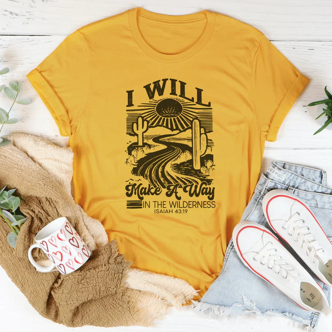 I Will Make A Way In The Wilderness Isaiah 43:19 Tee Peachy Sunday