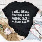 I Will Never Trip Over A Man Whose Face I Already Sat On Tee Peachy Sunday