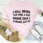 I Will Never Trip Over A Man Whose Face I Already Sat On Tee Peachy Sunday