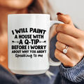 I Will Paint A House with A Q-Tip  Ceramic Mug 15 oz Peachy Sunday