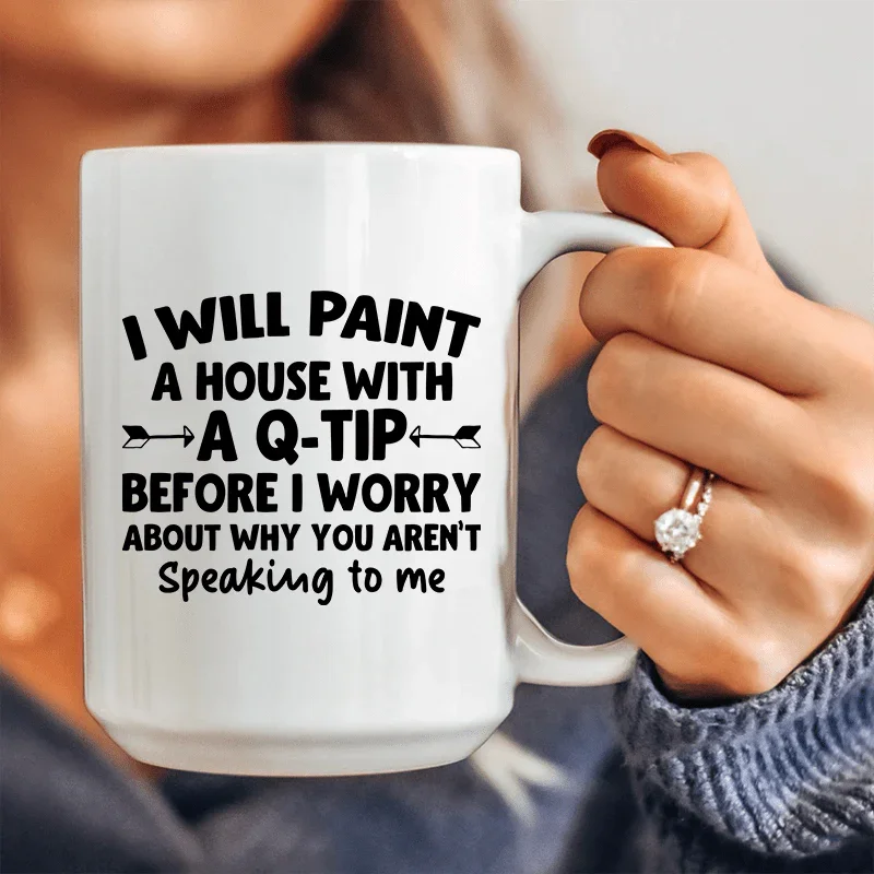 I Will Paint A House with A Q-Tip  Ceramic Mug 15 oz Peachy Sunday