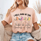 I Will Sing Of The Goodness Of God Tee Peachy Sunday