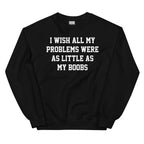 I Wish All My Problems Sweatshirt Peachy Sunday