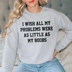 I Wish All My Problems Sweatshirt Peachy Sunday