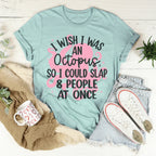 I Wish I Was An Octopus Tee Peachy Sunday