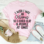I Wish I Was An Octopus Tee Peachy Sunday