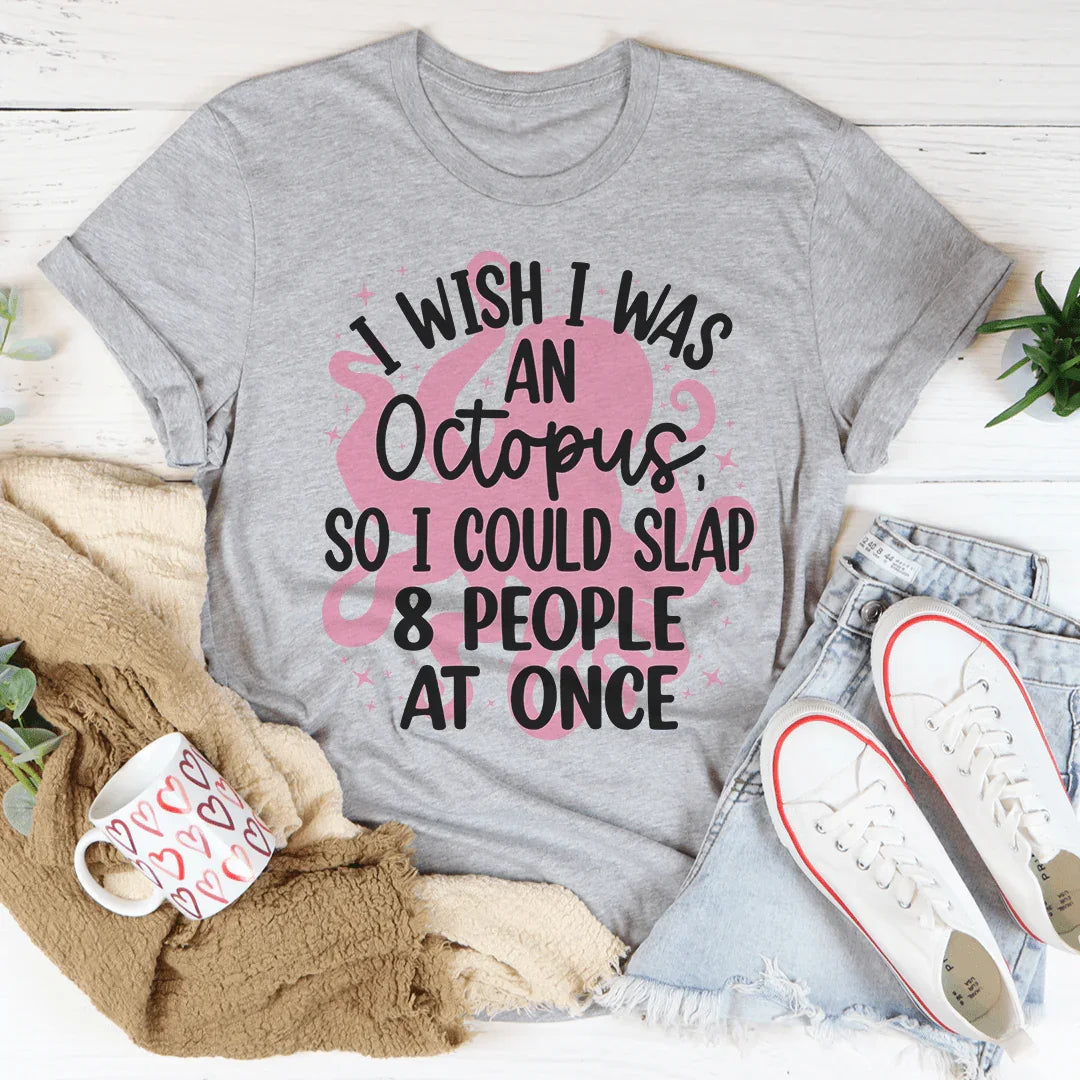 I Wish I Was An Octopus Tee Peachy Sunday