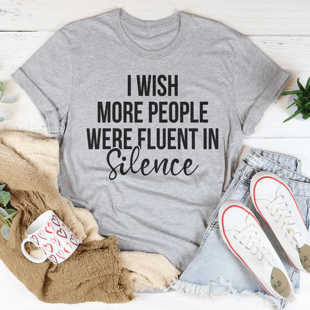 I Wish More People Were Fluent In Silence Tee - SJB-DIAMOND ELITES