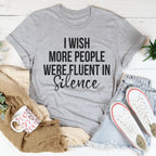 I Wish More People Were Fluent In Silence Tee - SJB-DIAMOND ELITES
