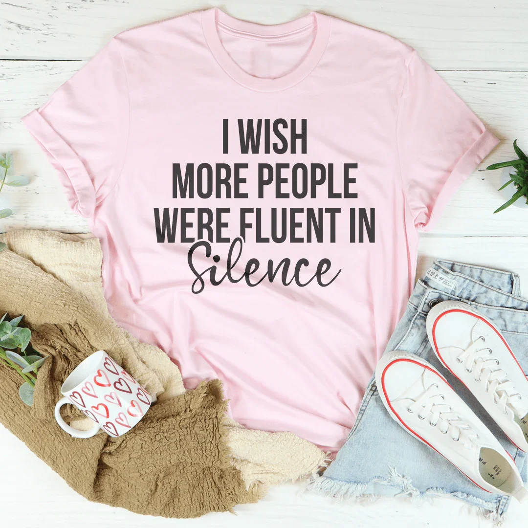 I Wish More People Were Fluent In Silence Tee - SJB-DIAMOND ELITES