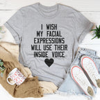 I Wish My Facial Expressions Would Use Their Inside Voice Tee - SJB-DIAMOND ELITES