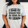 I Wish My Wallet Has As Thick As My Thighs Tee Peachy Sunday