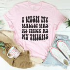 I Wish My Wallet Has As Thick As My Thighs Tee Peachy Sunday