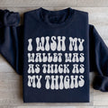 I Wish My Wallet Was As Thick As My Thighs Sweatshirt Peachy Sunday