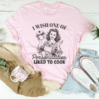 I Wish One Of My Personalties Likes To Cook Tee Peachy Sunday